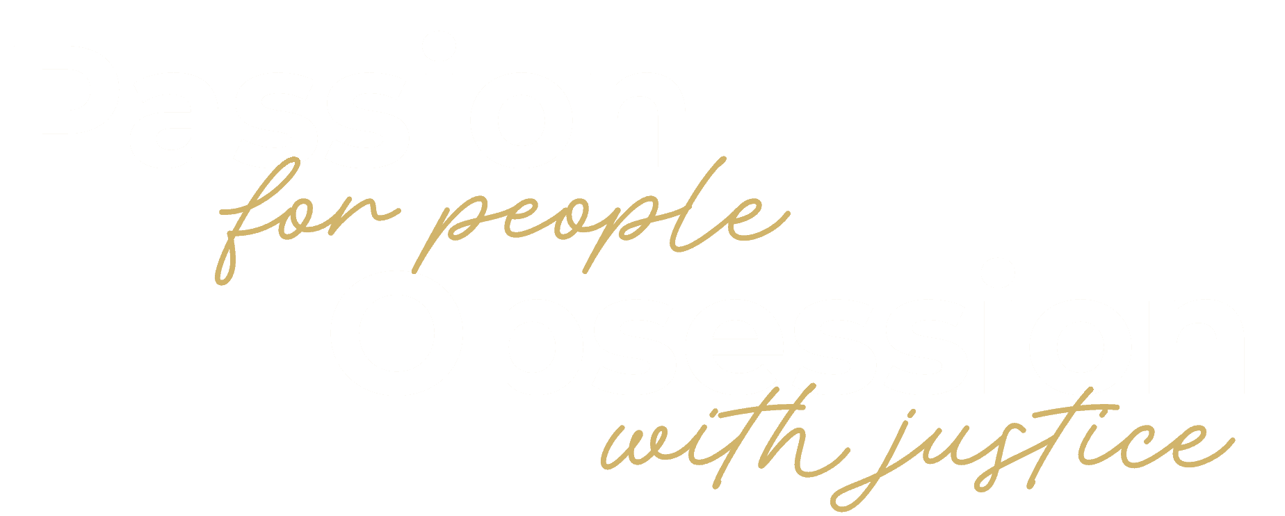 Passion for People Obsession with Justice-white